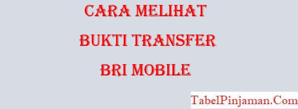 Cara Melihat Bukti Transfer BRI Mobile 2023