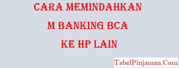 Cara Memindahkan M Banking BCA ke HP Lain