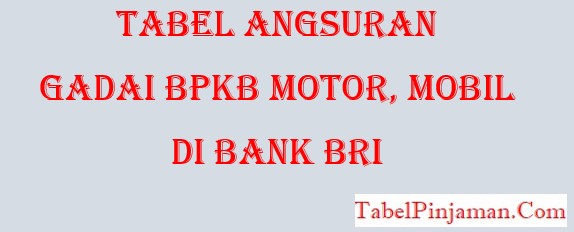 Tabel Angsuran Gadai BPKB Motor di Bank BRI 2022