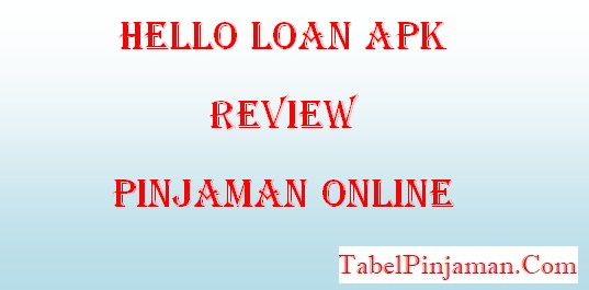 Hello Loan APK, Review Pinjaman Cepat Cair Terbaru 2022