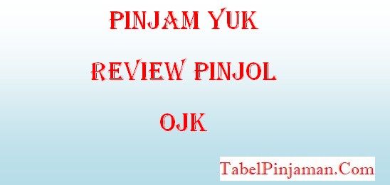 Pinjam Yuk Apk, Review Pinjaman Online Terdaftar OJK 2022