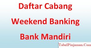 Daftar Cabang Weekend Banking Mandiri