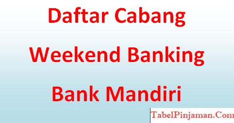 Bank Mandiri Yang Buka Hari Sabtu 2023 (Jakarta,Bekasi,Bandung dll)