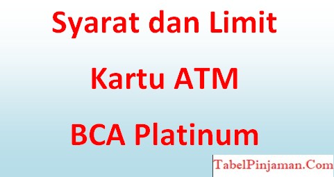 Syarat Kartu ATM BCA Platinum 2022 (Limit dan Setoran Awal)