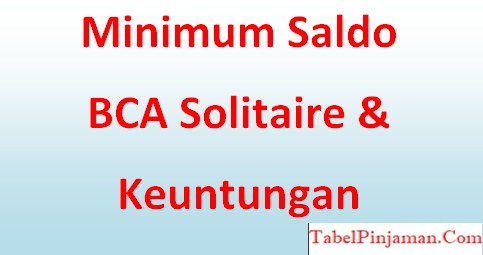 BCA Solitaire Penjelasan, Keuntungan dan Minimum Saldo 2022