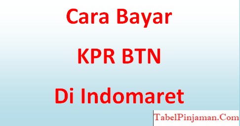 Cara Bayar KPR BTN di Indomaret, Biaya Admin 2022