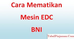 Cara Mematikan Mesin EDC BNI