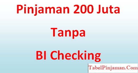 Pinjaman 200 Juta Tanpa BI Checking 2023 (Mudah Cair)