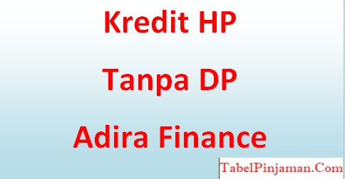 Kredit HP Tanpa DP Adira Finance 2023 ( Cara dan Syarat )
