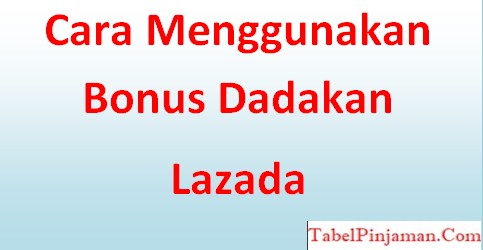 Cara Menggunakan Bonus Dadakan Lazada 2023, Praktis